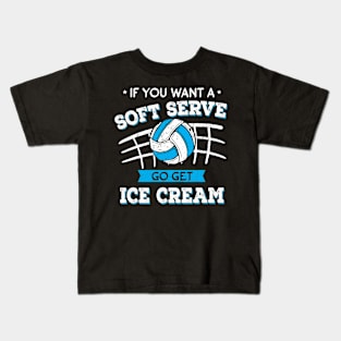 Funny Volleyball If You Want A Soft Serve Volleyball Kids T-Shirt